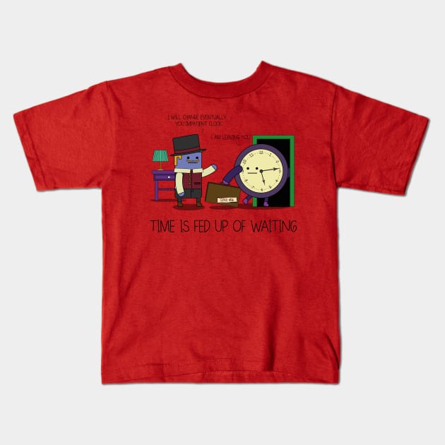 Time Is Fed Up Of Waiting Kids T-Shirt by JoelSimpsonDesign